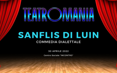 Commedia dialettale “SANFLIS di LUIN”